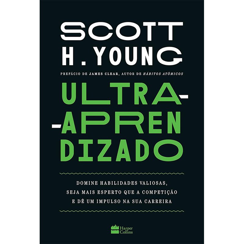 Ultra-Aprendizado: Domine Habilidades Valiosas, Seja Mais Esperto Que a Competição e Dê um Impulso na sua Carreira