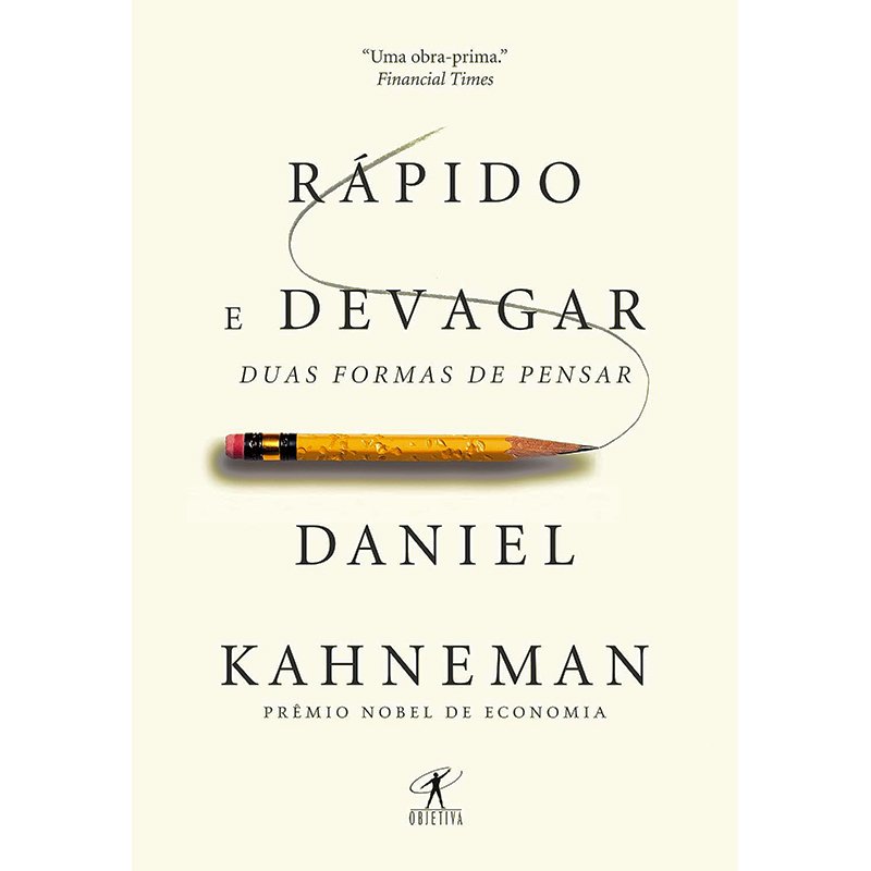 Rápido e Devagar: Duas Formas de Pensar